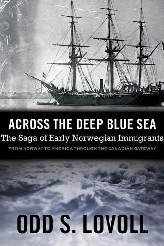 Cover image for Across the Deep Blue Sea: The Saga of Early Norwegian Immigrants