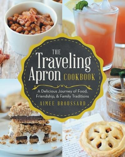 Cover image for The Traveling Apron Cookbook: A Delicious Journey of Food, Friendship, & Family Traditions
