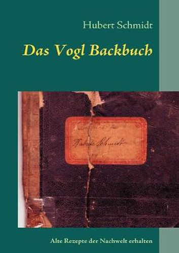 Cover image for Das Vogl Backbuch: Alte Rezepte der Nachwelt erhalten