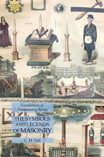 Cover image for The Symbols and Legends of Masonry: Foundations of Freemasonry Series