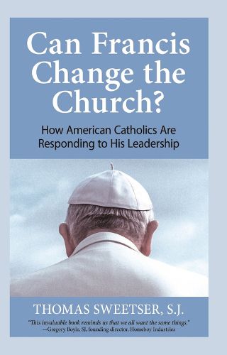 Cover image for Can Francis Change the Church?: How American Catholics Are Responding to His Leadership