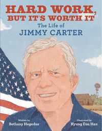 Cover image for Hard Work, but It's Worth It: The Life of Jimmy Carter