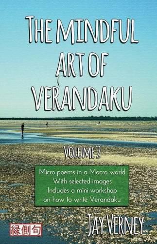 Cover image for The Mindful Art of Verandaku: Micro Poems in a Macro World - Volume 2