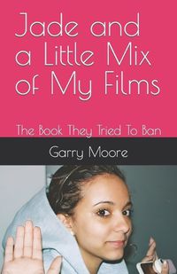 Cover image for Jade and a Little Mix of My Films
