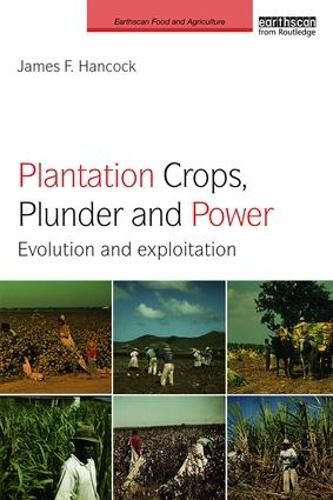 Plantation Crops, Plunder and Power: Evolution and exploitation