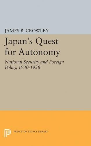 Cover image for Japan's Quest for Autonomy: National Security and Foreign Policy, 1930-1938