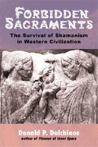 Forbidden Sacraments: The Survival of Shamanism in Western Civilization