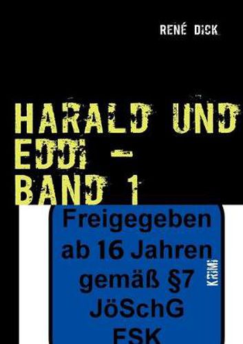 Cover image for Harald und Eddi - Band 1: Ein Kriminalroman, wie Man(n) mit dem Arsch an die Wand kommt.... Tagebucher des Grauens!