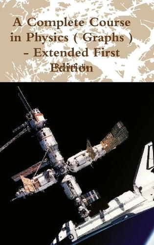 Cover image for A Complete Course in Physics ( Graphs ) - Extended First Edition