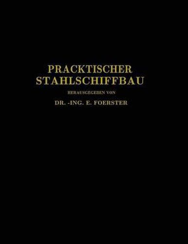 Praktischer Stahlschiffbau: Ein Hilfsbuch Fur Werft, Reederei Und Lehrstatte