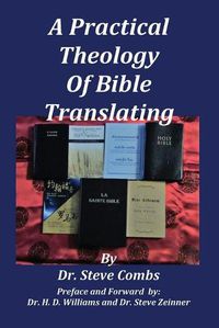 Cover image for A Practical Theology of Bible Translating: What Does the Bible Teach About Bible Translating for All Nations