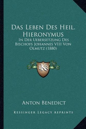 Das Leben Des Heil. Hieronymus: In Der Uebersetzung Des Bischofs Johannes VIII Von Olmutz (1880)