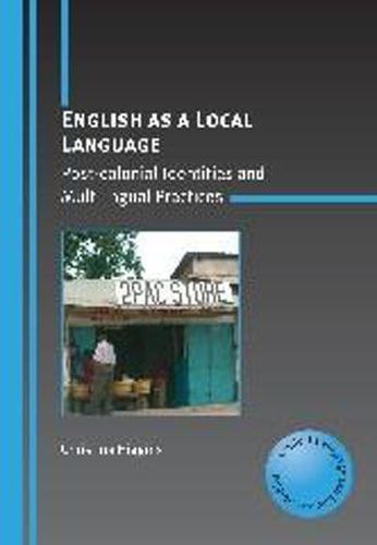 Cover image for English as a Local Language: Post-colonial Identities and Multilingual Practices