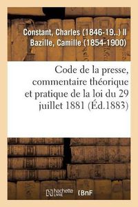 Cover image for Code de la Presse, Commentaire Theorique Et Pratique de la Loi Du 29 Juillet 1881