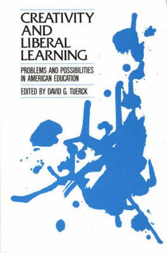 Cover image for Creativity and Liberal Learning: Problems and Possibilities in American Education