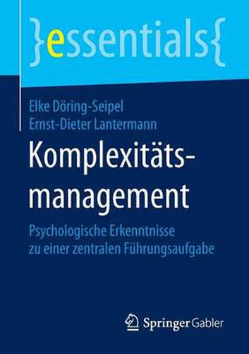 Cover image for Komplexitatsmanagement: Psychologische Erkenntnisse zu einer zentralen Fuhrungsaufgabe