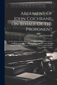 Cover image for Argument Of John Cochrane, On Behalf Of The Proponent