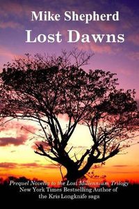 Cover image for Lost Dawns: Prequel Novella to the Lost Milennium Trilogy
