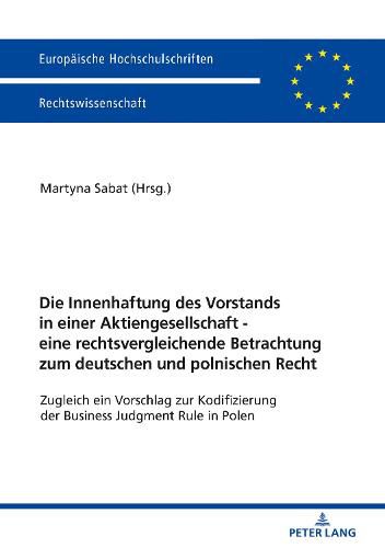 Cover image for Die Innenhaftung Des Vorstands in Einer Aktiengesellschaft - Eine Rechtsvergleichende Betrachtung Zum Deutschen Und Polnischen Recht: Zugleich Ein Vorschlag Zur Kodifizierung Der Business Judgment Rule in Polen