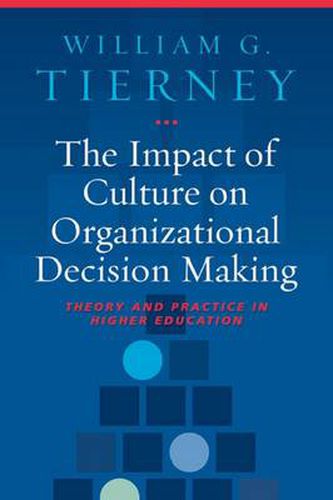 Cover image for The Impact of Culture on Organizational Decision-Making: Theory and Practice in Higher Education