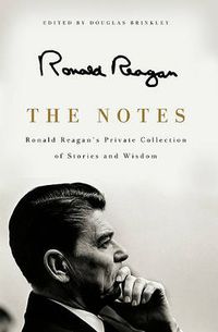 Cover image for The Notes: Ronald Reagan's Private Collection of Stories and Wisdom