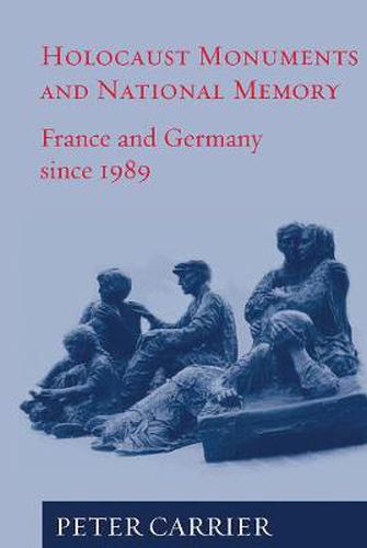 Cover image for Holocaust Monuments and National Memory: France and Germany since 1989