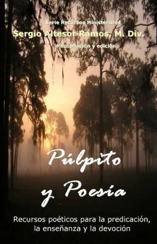 Cover image for Pulpito y Poesia: Recursos poeticos para la predicacion, la ensenanza y la devocion espiritual