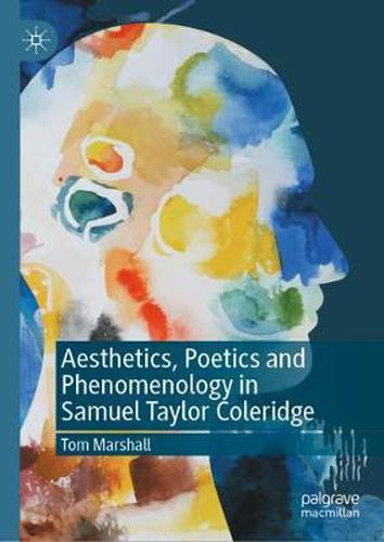 Cover image for Aesthetics, Poetics and Phenomenology in Samuel Taylor Coleridge