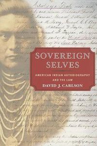 Cover image for Sovereign Selves: American Indian Autobiography and the Law
