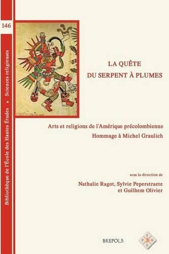 Cover image for La Quete Du Serpent a Plumes: Arts Et Religions de l'Amerique Precolombienne. Hommage a Michel Graulich