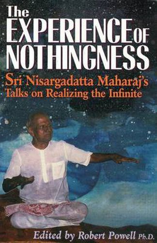 Cover image for The Experience of Nothingness: Sri Nisargadatta Maharaj's Talks on Realizing the Indefinite