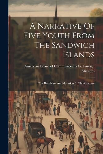 Cover image for A Narrative Of Five Youth From The Sandwich Islands