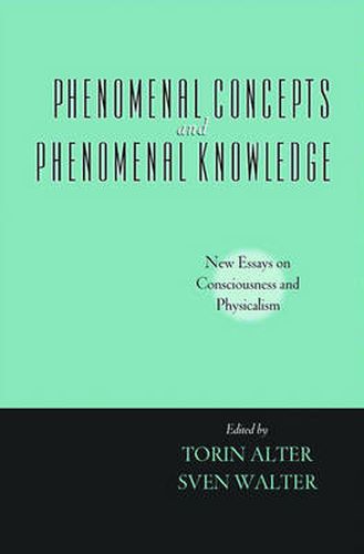 Cover image for Phenomenal Concepts and Phenomenal Knowledge: New Essays on Consciousness and Physicalism