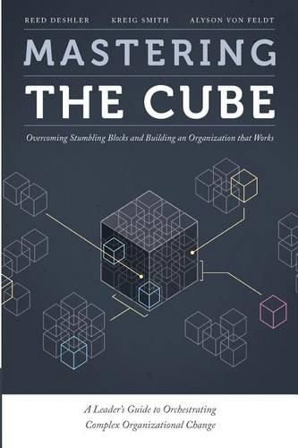 Cover image for Mastering the Cube: Overcoming Stumbling Blocks and Building an Organization that Works