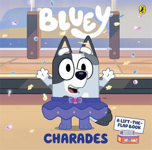 Bluey: Charades: A Lift-the-Flap Book