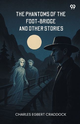 Cover image for The Phantoms Of The Foot-Bridge And Other Stories (Edition1)