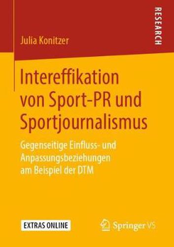 Cover image for Intereffikation Von Sport-PR Und Sportjournalismus: Gegenseitige Einfluss- Und Anpassungsbeziehungen Am Beispiel Der Dtm