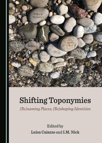 Cover image for Shifting Toponymies: (Re)naming Places, (Re)shaping Identities