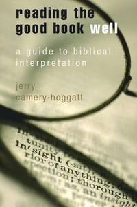 Cover image for Reading the Good Book Well: A Guide to Biblical Interpretation