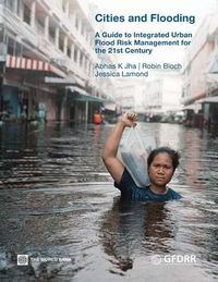 Cover image for Cities and Flooding: A Guide to Integrated Urban Flood Risk Management for the 21st Century