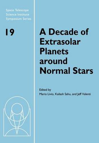 A Decade of Extrasolar Planets around Normal Stars: Proceedings of the Space Telescope Science Institute Symposium, held in Baltimore, Maryland May 2-5, 2005