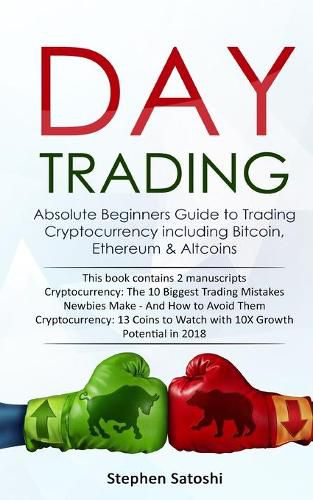 Cover image for Day Trading: Absolute Beginners Guide to Trading Cryptocurrency including Bitcoin, Ethereum & Altcoins