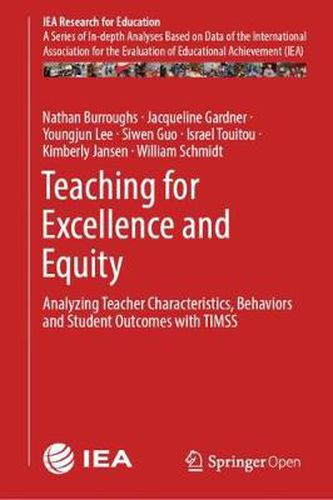Teaching for Excellence and Equity: Analyzing Teacher Characteristics, Behaviors and Student Outcomes with TIMSS
