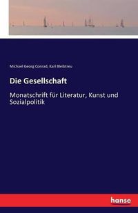 Cover image for Die Gesellschaft: Monatschrift fur Literatur, Kunst und Sozialpolitik