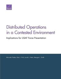 Cover image for Distributed Operations in a Contested Environment: Implications for USAF Force Presentation