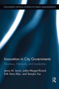 Cover image for Innovation in City Governments: Structures, Networks, and Leadership
