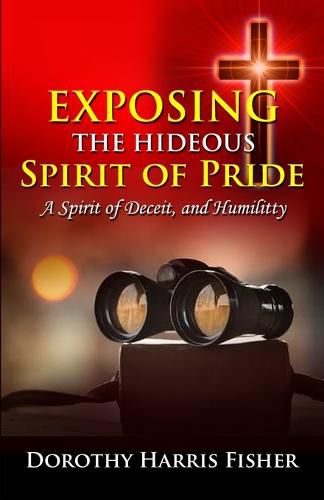 Cover image for Exposing the Hideous Spirit of Pride, A Spirit of Deceit, and Humility