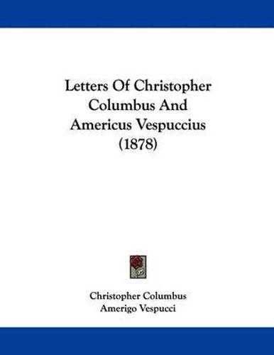 Cover image for Letters of Christopher Columbus and Americus Vespuccius (1878)