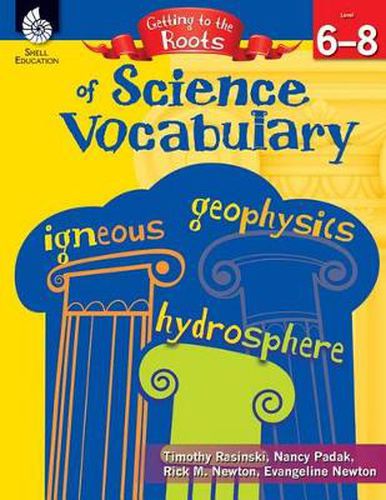 Cover image for Getting to the Roots of Science Vocabulary Levels 6-8