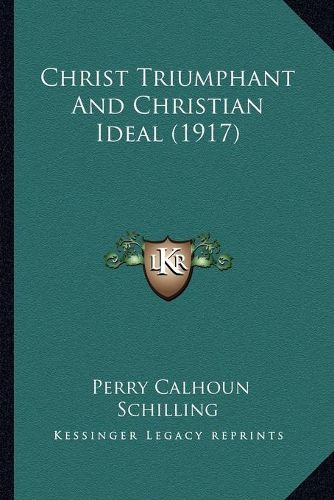 Cover image for Christ Triumphant and Christian Ideal (1917)